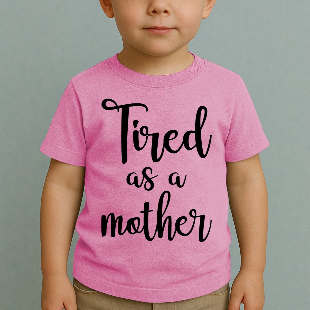 Tired As A Mother Funny Toddler T-Shirt