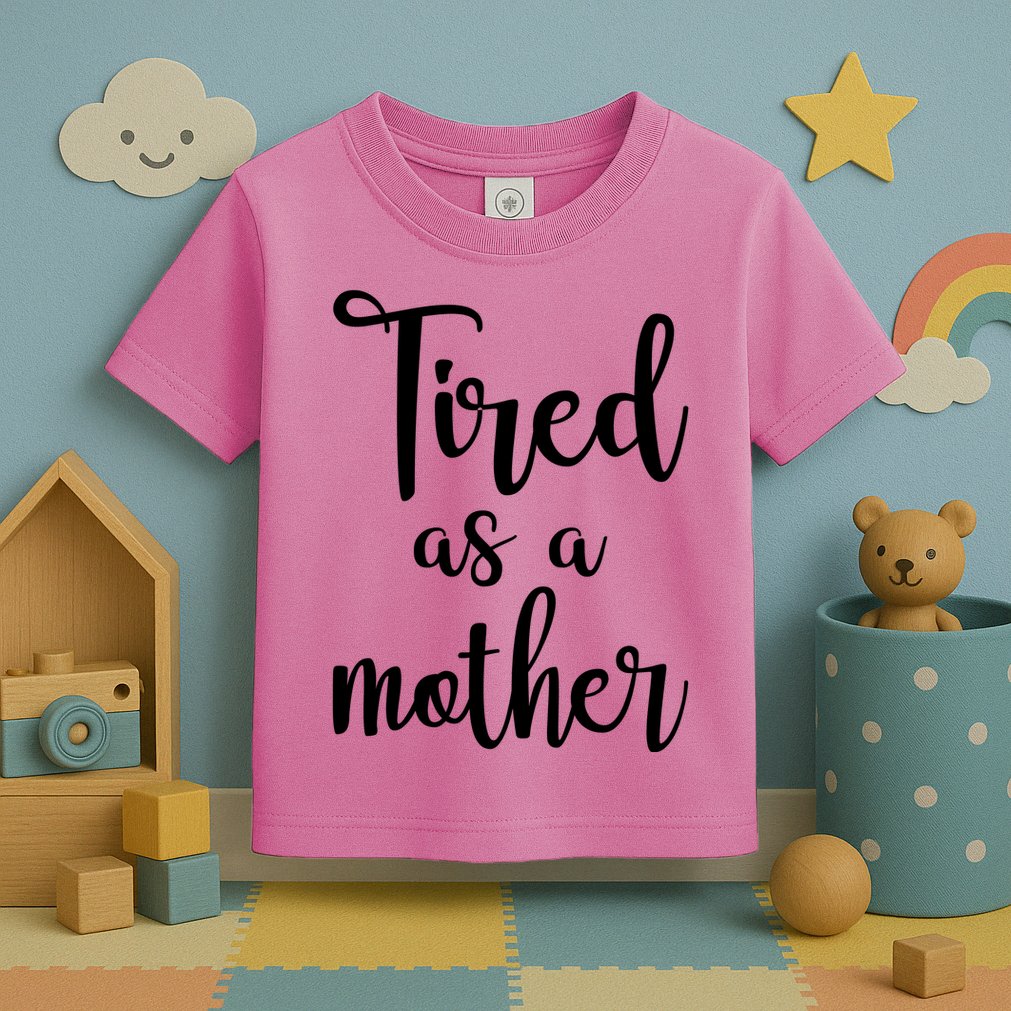 Tired As A Mother Funny Toddler T-Shirt