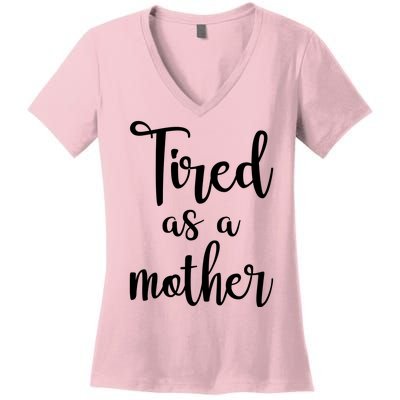 Tired As A Mother Funny Women's V-Neck T-Shirt