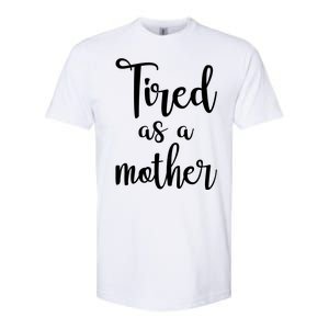 Tired As A Mother Funny Softstyle CVC T-Shirt