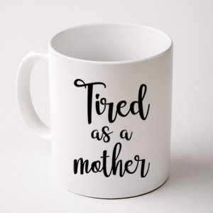 Tired As A Mother Funny Coffee Mug