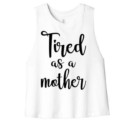 Tired As A Mother Funny Women's Racerback Cropped Tank