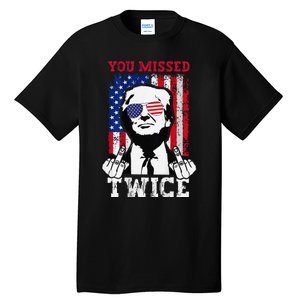 Trump Assassination Attempt Trump 2024 You Missed Twice Tall T-Shirt