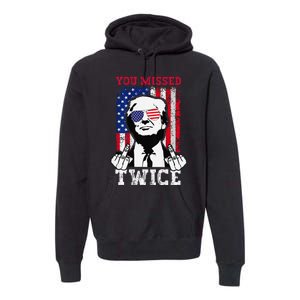 Trump Assassination Attempt Trump 2024 You Missed Twice Premium Hoodie