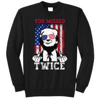 Trump Assassination Attempt Trump 2024 You Missed Twice Tall Sweatshirt