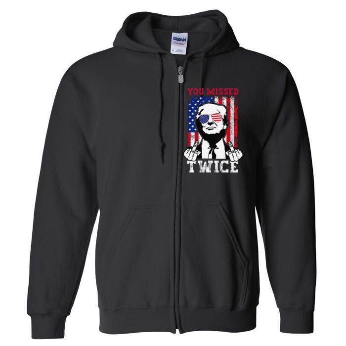 Trump Assassination Attempt Trump 2024 You Missed Twice Full Zip Hoodie