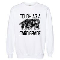 Tough As A Tardigrade Water Bear Tough As A Tardigrade Garment-Dyed Sweatshirt