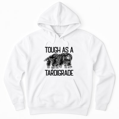 Tough As A Tardigrade Water Bear Tough As A Tardigrade Hoodie