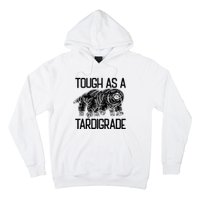 Tough As A Tardigrade Water Bear Tough As A Tardigrade Hoodie