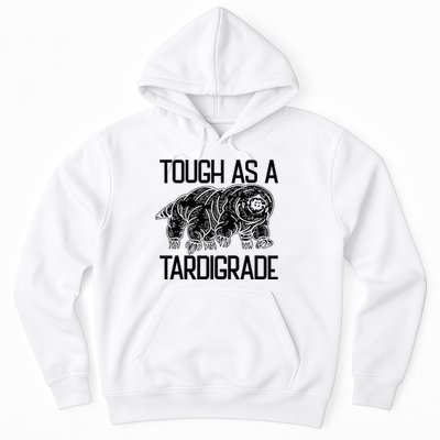 Tough As A Tardigrade Water Bear Tough As A Tardigrade Hoodie