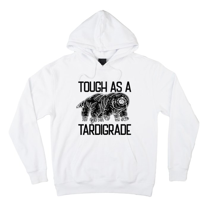 Tough As A Tardigrade Water Bear Tough As A Tardigrade Hoodie