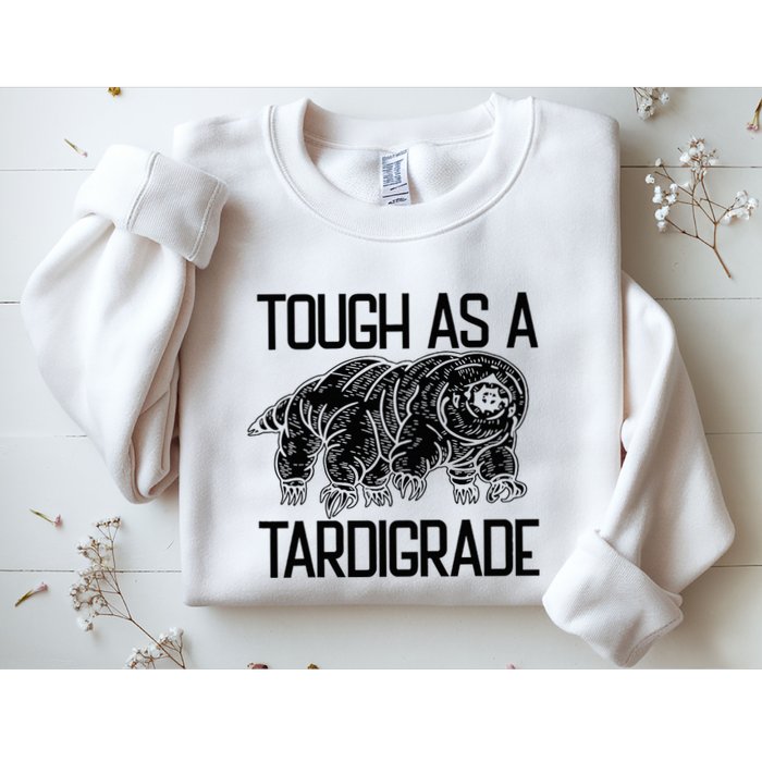 Tough As A Tardigrade Water Bear Tough As A Tardigrade Sweatshirt
