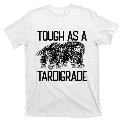 Tough As A Tardigrade Water Bear Tough As A Tardigrade T-Shirt