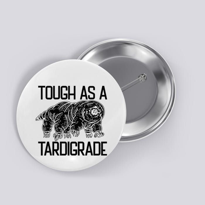 Tough As A Tardigrade Water Bear Tough As A Tardigrade Button