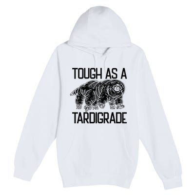 Tough As A Tardigrade Water Bear Tough As A Tardigrade Premium Pullover Hoodie