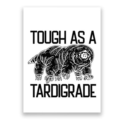 Tough As A Tardigrade Water Bear Tough As A Tardigrade Poster