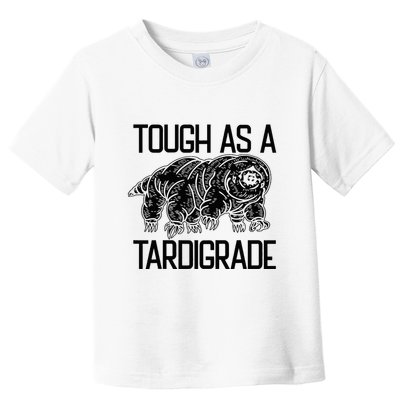 Tough As A Tardigrade Water Bear Tough As A Tardigrade Toddler T-Shirt