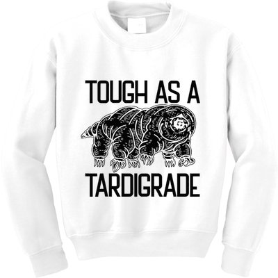 Tough As A Tardigrade Water Bear Tough As A Tardigrade Kids Sweatshirt