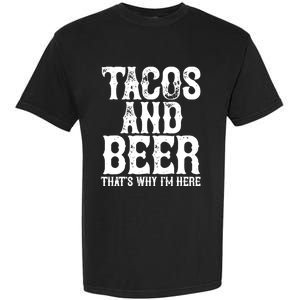 TACOS AND BEER Drinking Drunk Cinco De Mayo Gift Garment-Dyed Heavyweight T-Shirt