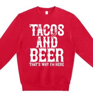 TACOS AND BEER Drinking Drunk Cinco De Mayo Gift Premium Crewneck Sweatshirt