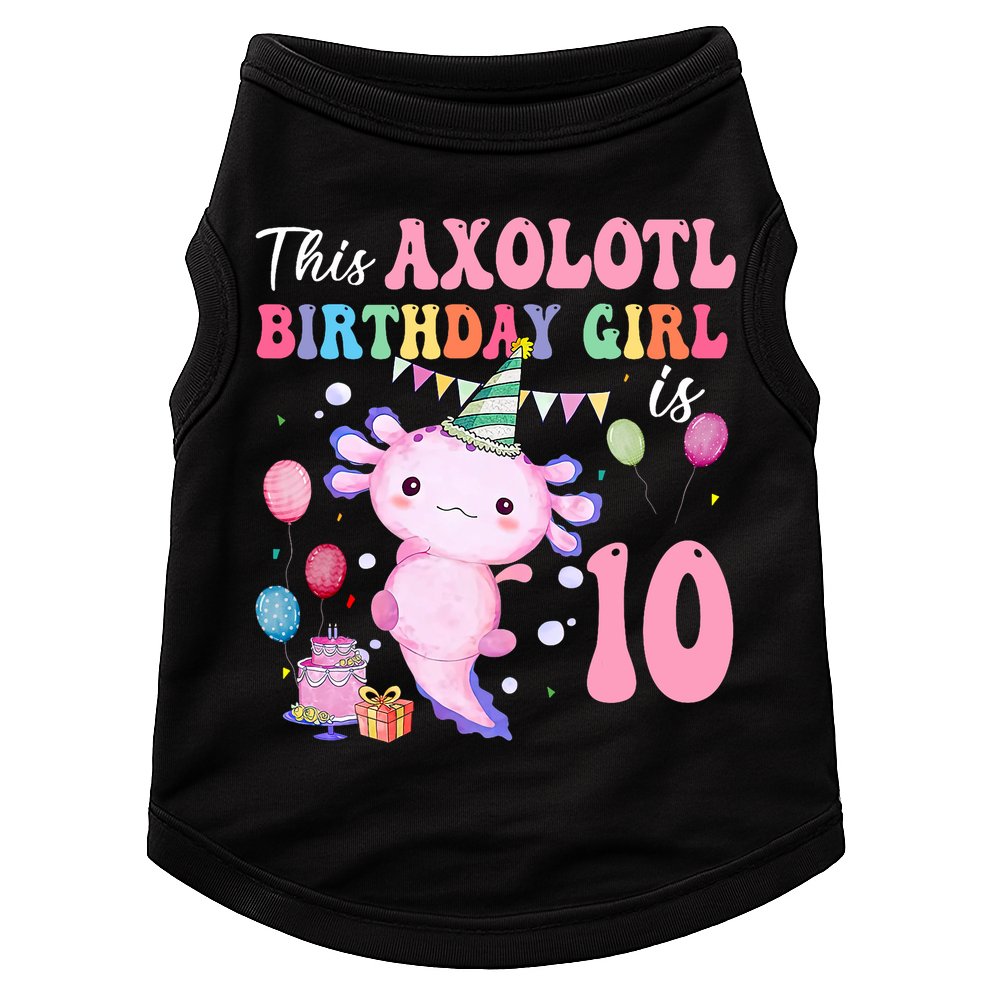 This Axolotl Birthday Girl Is 10 Years Old 10th Bday Party Doggie Tank