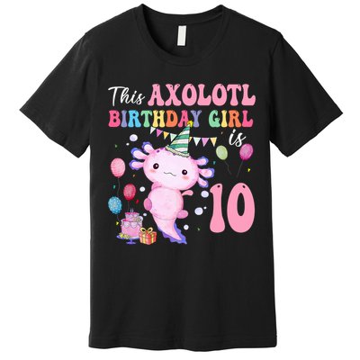This Axolotl Birthday Girl Is 10 Years Old 10th Bday Party Premium T-Shirt