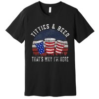 Titties And Beer 4th Of July Fun And Humor Premium T-Shirt