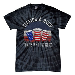 Titties And Beer 4th Of July Fun And Humor Tie-Dye T-Shirt