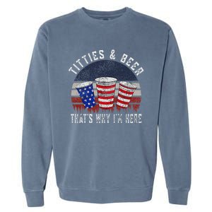 Titties And Beer 4th Of July Fun And Humor Garment-Dyed Sweatshirt