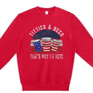 Titties And Beer 4th Of July Fun And Humor Premium Crewneck Sweatshirt