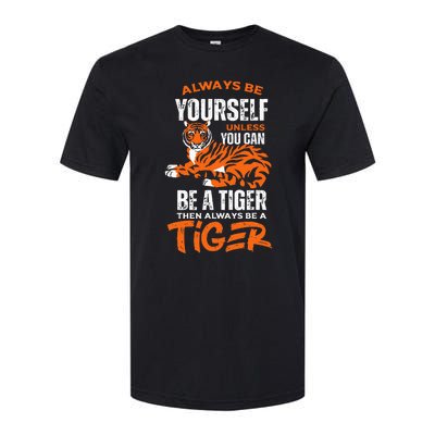 Tigers Always Be Yourself Unless You Can Be A Tiger Softstyle® CVC T-Shirt