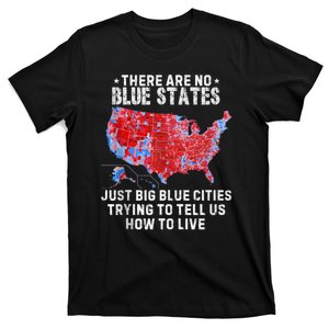 There Are Blue States Just Big Blue Cities Trying To Tell Us T-Shirt