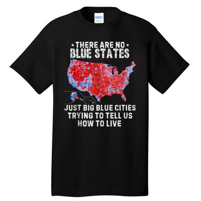 There Are Blue States Just Big Blue Cities Trying To Tell Us Tall T-Shirt