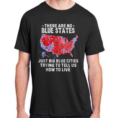 There Are Blue States Just Big Blue Cities Trying To Tell Us Adult ChromaSoft Performance T-Shirt