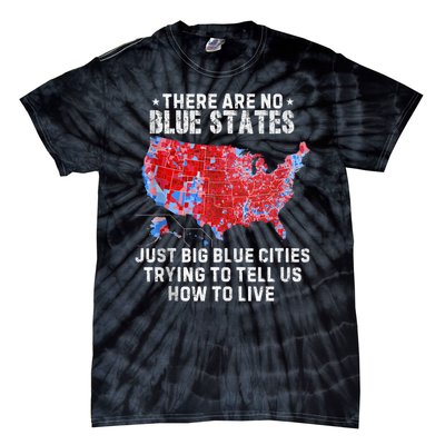 There Are Blue States Just Big Blue Cities Trying To Tell Us Tie-Dye T-Shirt