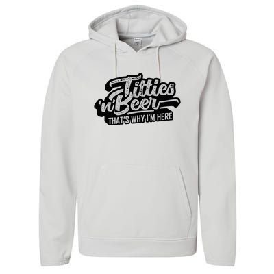 Titties And Beer Why IM Here Performance Fleece Hoodie