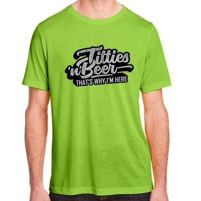 Titties And Beer Why I'm Here Funny Beer Lover Adult TShirt Adult ChromaSoft Performance T-Shirt