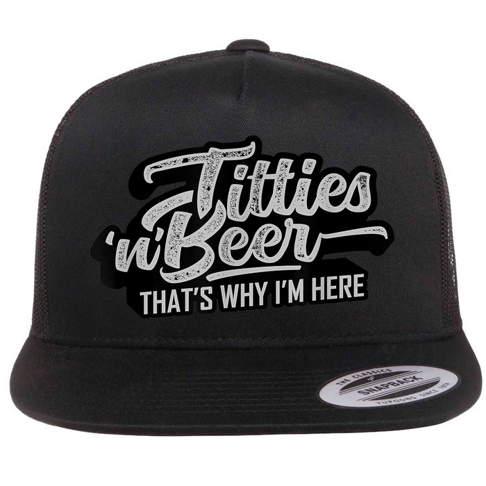 Titties And Beer Why I'm Here Funny Beer Lover Adult TShirt Flatbill Hat