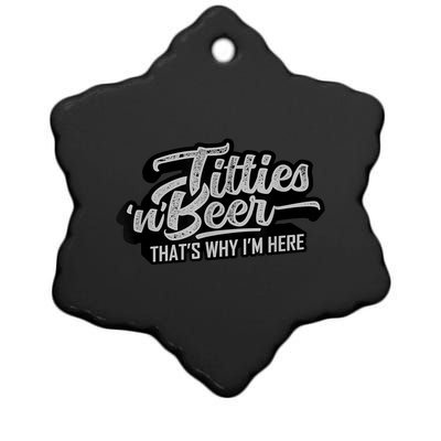 Titties And Beer Why I'm Here Funny Beer Lover Adult TShirt Ceramic Star Ornament