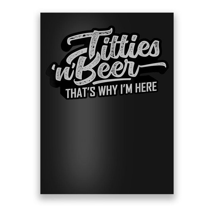 Titties And Beer Why I'm Here Funny Beer Lover Adult TShirt Poster