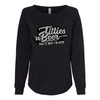 Titties And Beer Why I'm Here Funny Beer Lover Adult TShirt Womens California Wash Sweatshirt