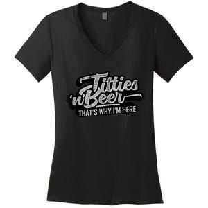 Titties And Beer Why I'm Here Funny Beer Lover Adult TShirt Women's V-Neck T-Shirt