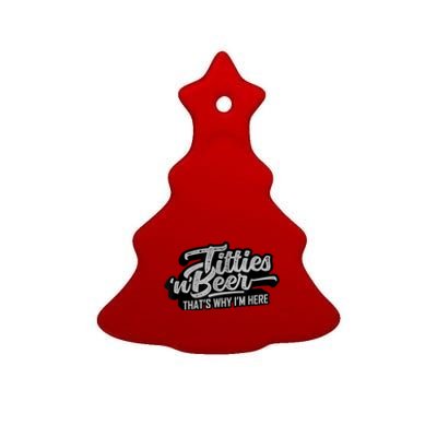 Titties And Beer Why I'm Here Funny Beer Lover Adult TShirt Ceramic Tree Ornament