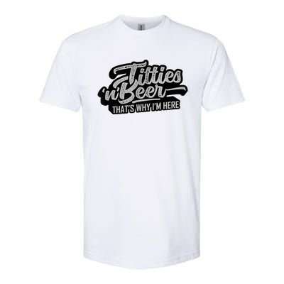 Titties And Beer Why I'm Here Funny Beer Lover Adult TShirt Softstyle CVC T-Shirt