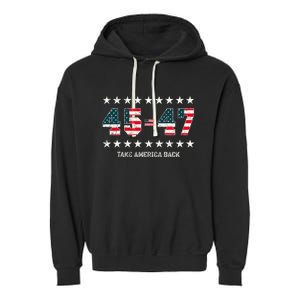 Take America Back Trump 2024 Stars 45 47 Usa President Garment-Dyed Fleece Hoodie