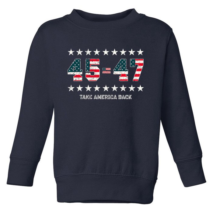 Take America Back Trump 2024 Stars 45 47 Usa President Toddler Sweatshirt