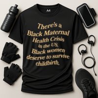 There’S A Black Maternal Health Crisis In The Us Cooling Performance Crew T-Shirt