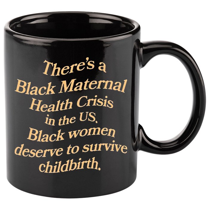 There’S A Black Maternal Health Crisis In The Us 11oz C Handle Ceramic Mug