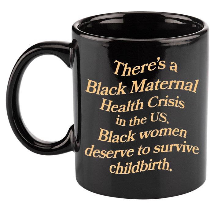 There’S A Black Maternal Health Crisis In The Us 11oz C Handle Ceramic Mug