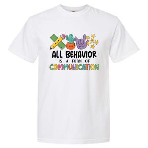 Teacher All Behavior Is A Form Of Communication Garment-Dyed Heavyweight T-Shirt